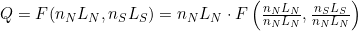 Q = F(n_N L_N, n_S L_S)=n_N L_N\cdot F\left( \frac{n_N L_N}{n_N L_N}, \frac{n_S L_S}{n_N L_N} \right)
